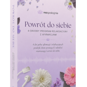 Powrót do siebie - 4-dniowy program relaksacyjny z afirmacjami