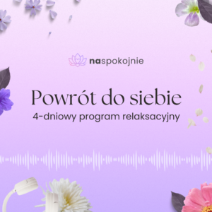 powrót do siebie -relaksacje